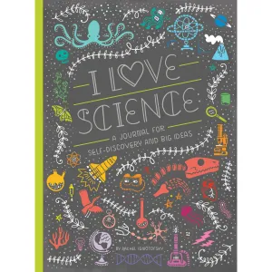 I Love Science: A Journal for Self-Discovery and Big Ideas