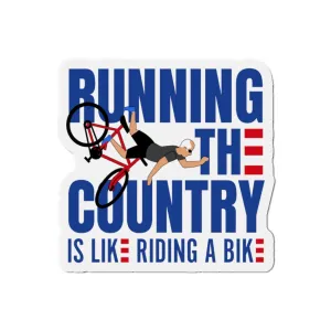 Running The Country Is Like Riding A Bike Magnet (3 sizes)